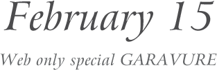 2018 February 15 Web only special GARAVURE