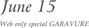 2018 June 15 Web only special GARAVURE